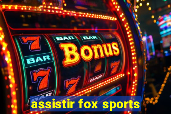 assistir fox sports